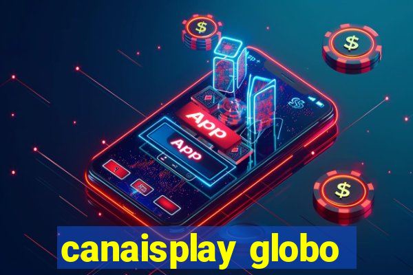 canaisplay globo